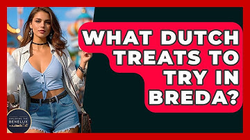 What Dutch Treats To Try In Breda? - Exploring The Benelux