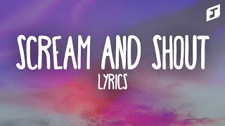 will.i.am – Scream &amp; Shout (Lyrics) feat. Britney Spears