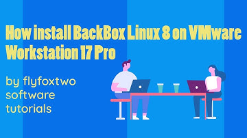 How install BackBox Linux 8 on VMware Workstation 17  2023