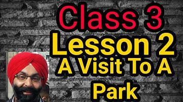 Class 3, English, Lesson 2, A Visit To A Park