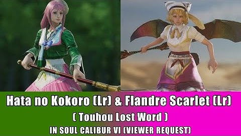 Hata no Kokoro Lr & Flandre Scarlet Lr from touhou lost word in Soulcalibur VI - VIEWER REQUEST