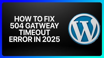 How To Fix 504 Gateway Timeout Error in WordPress 2025! Tutorial