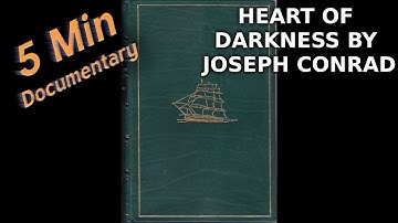 Heart of Darkness by Joseph Conrad - 5 Minute Documentary