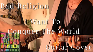 I Want To Conquer The World - Bad Religion ( Guitar Cover )