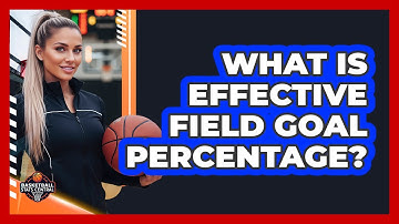 What Is Effective Field Goal Percentage?