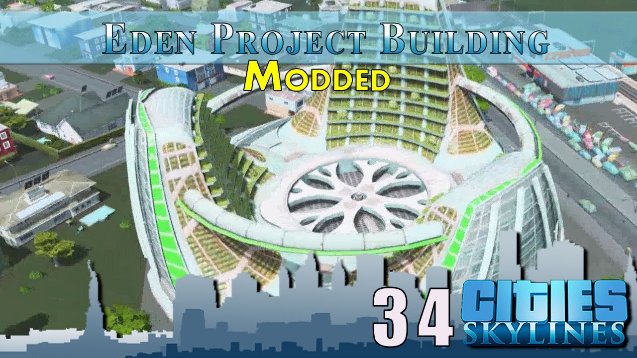 Cities Skylines Modded E34 Eden Project Unlocked YouTube