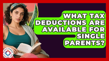 What Tax Deductions Are Available For Single Parents? - Single Parent Support Hub