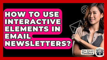 How To Use Interactive Elements In Email Newsletters? - TheEmailToolbox.com
