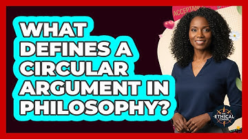 What Defines A Circular Argument In Philosophy?