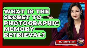 What Is The Secret To Photographic Memory Retrieval? - Did Ya Know This