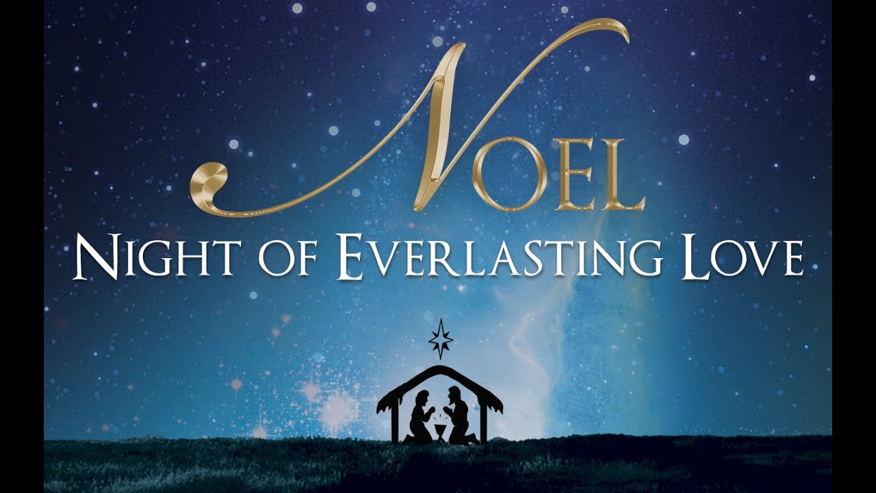 Noel: Night of Everlasting Love - 12.13.2015 - YouTube