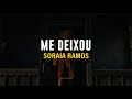 SORAIA RAMOS - ME DEIXOU (LETRA)