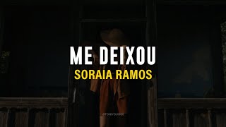 SORAIA RAMOS - ME DEIXOU (LETRA)