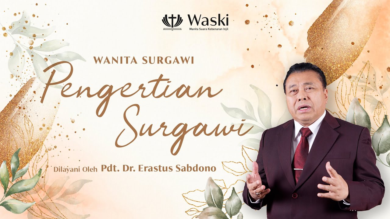 WANITA SURGAWI (BAG 01) | PENGERTIAN SURGAWI | Pdt. Dr. Erastus Sabdono | WASKI- 02 Nov 2020