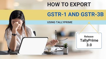 How to Export GSTR 1 and GSTR 3B Using #tallyprime in Release 3 X