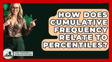 How Does Cumulative Frequency Relate To Percentiles? - The Friendly Statistician