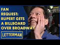 Fan Request: Rupert Jee&#39;s Billboard Over Broadway | Letterman