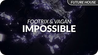 FootriX & VAGAN - Impossible