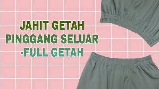 Cara Jahit Getah Pinggang Seluar Full Getah Youtube