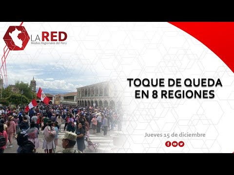 Toque de queda en 8 regiones | Red de Medios Regionales del Perú