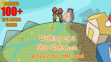 WALKING ON A STAR UNKNOWN - Exploring A Kind World | Ranking RPGmaker games