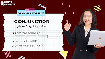 Unit 16: Conjunction - Liên từ trong tiếng Anh với cách dùng, ví dụ, bài tập có đáp án