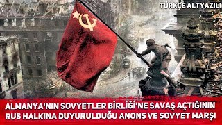 Almanya'nın Sovyetler Birliği'ne savaş açtığının Rus halkına duyurulduğu anons ve Sovyet marşı Resimi