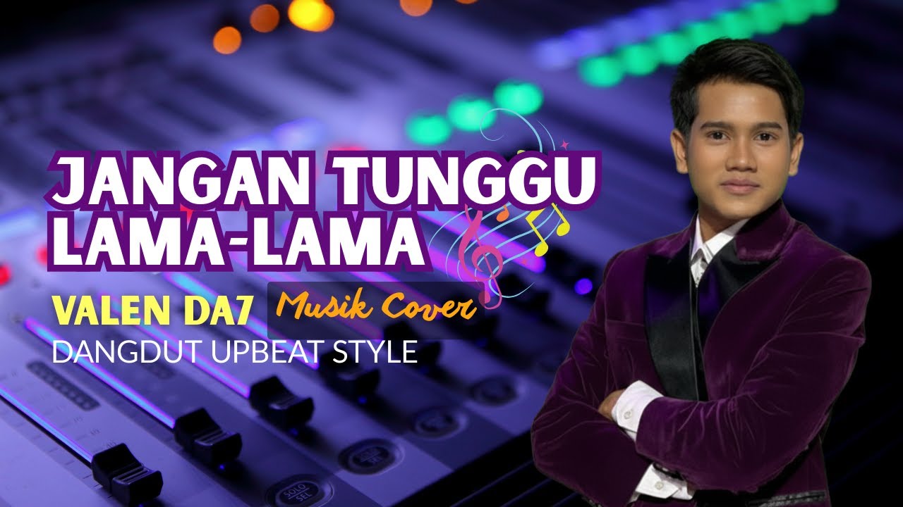 🔥 Viral Valen DA7 JANGAN TUNGGU LAMA-LAMA Musik Cover AI Dangdut Upbeat Style 🎧
