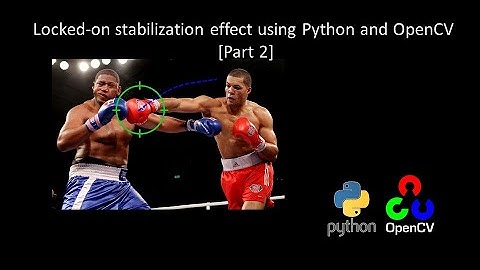 Locked-on stabilization effect using Python and OpenCV [Part2]#image_processing#image_stabilization