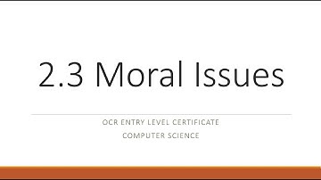 OCR Entry Level Certificate Computer Science - Moral Issues