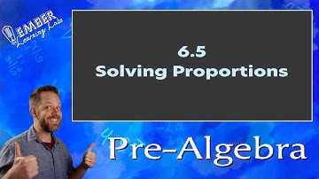 6-5 Solving Proportions | Pre-Algebra | Ember Learning Labs