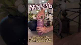 Using Potable's Press-Pop Straw