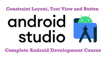 Constraint Layout, Text View and Button 2021 | Explained in detail | Android Studio | Humanoid