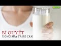 Bí quyết UỐNG SỮA TƯƠI giúp TĂNG CÂN VÙ VÙ - Mẹo tăng cân cho người GẦY LÂU NĂM - Bách hóa XANH