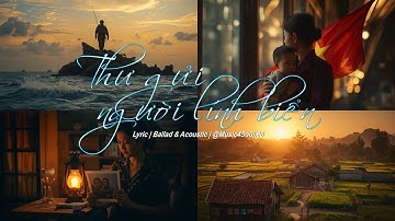 THƯ GỬI NGƯỜI LÍNH BIỂN (full version) - Ca khúc dành tặng các chiến sĩ nơi biển đảo của Tổ quốc