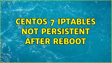 CentOS 7 iptables not persistent after reboot (6 Solutions!!)