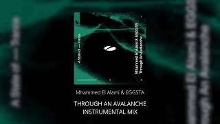 Mhammed El Alami & EGGSTA - Through An Avalanche (Instrumental Mix)