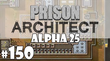 Prison Architect Alpha 31 - Episode 150 - The New Regime