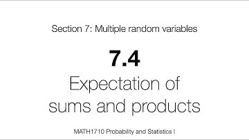 MATH1710 – 7.4: Expectations of sums and products
