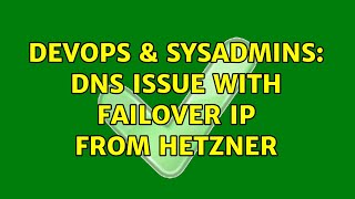 DevOps & SysAdmins: DNS issue with Failover IP from Hetzner (2 Solutions!!)