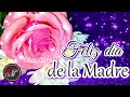 FELIZ DIA DELAS MADRES🌹Bonito mensaje con lindo video para ti FELICIDADES en el día de la madre 2024