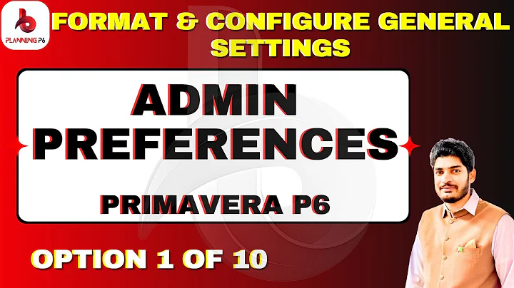 How to Format & Configure General Settings in Admin Preferences of Primavera P6 | Complete Guide