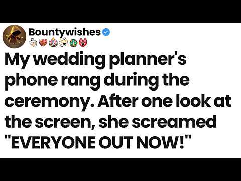 Wedding planner's phone rang during the ceremony. After one look, she screamed "EVERYONE OUT NOW!”