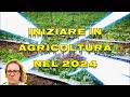 Vuoi Iniziare in Agricoltura nel 2024? Attenzione Prima guarda questo!