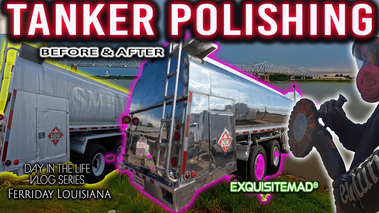 EXQUISITEMAD® Tanker Polishing in Ferriday Louisiana Vlog