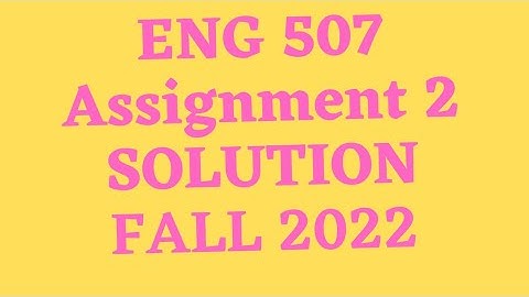 eng 507 assignment 2 solution 2022|eng 507 assignment 2|eng507 assignment 2 solution