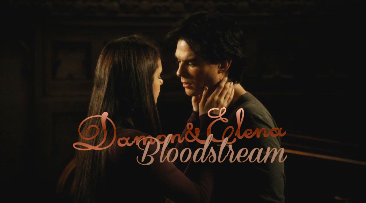 Damon & Elena | Bloodstream