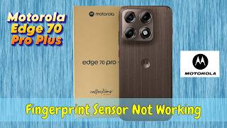 Motorola Edge 70 Pro Plus Fingerprint Sensor Not Working | How to Fix Fingerprint Issue