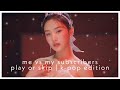 me vs my subs | k-pop play or skip !