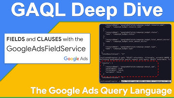 The GoogleAdsFieldService - Fields and Clauses in the Google Ads Query Language (GAQL)
